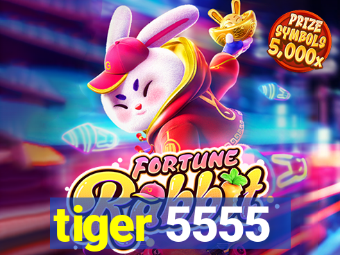 tiger 5555